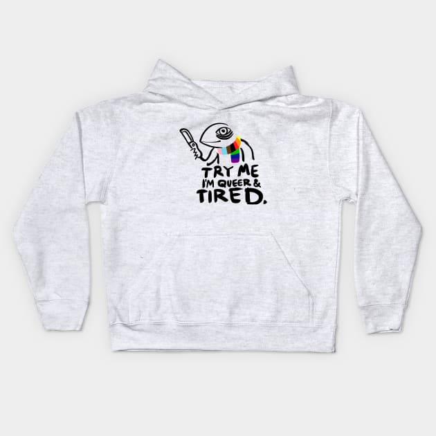 Try Me. I'm Queer and Tired Kids Hoodie by Secret Sleepover Society